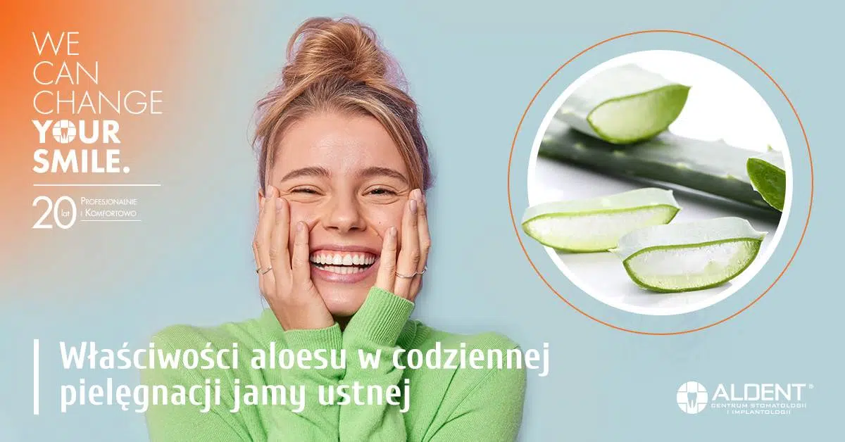 Waciwoci aloesu w codziennej pielgnacji jamy ustnej - Aldent