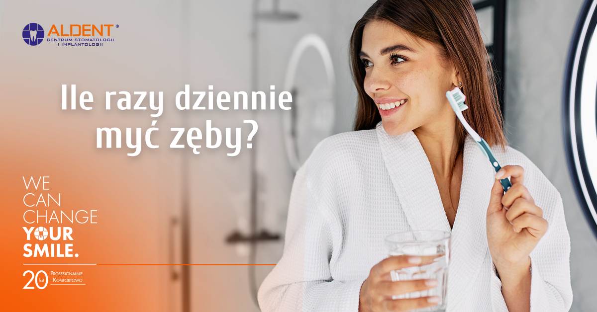 ile razy myć zęby