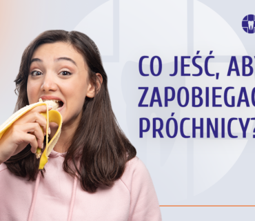 jak zapobiec próchnicy